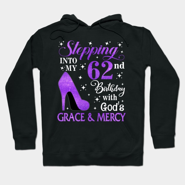 Stepping Into My 62nd Birthday With God's Grace & Mercy Bday Hoodie by MaxACarter